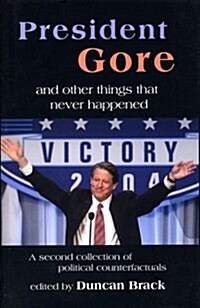 President Gore and Other Things That Never Happened (Hardcover)