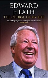 The Course of My Life : The Autobiography of Edward Heath (Paperback, New ed)