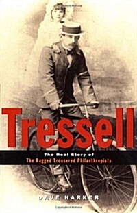 Tressell : The Real Story of The Ragged Trousered Philanthropists (Paperback)