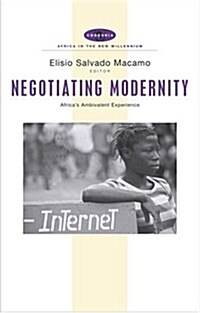 Negotiating Modernity : Africas Ambivalent Experience (Paperback)