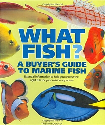 What Fish? : A Buyers Guide to Marine Fish (Hardcover)