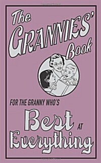 The Grannies Book : For the Granny Whos Best at Everything (Hardcover)