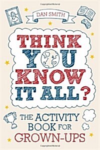 Think You Know it All? : The Activity Book for Grown-Ups (Paperback)