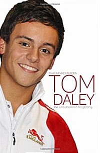 Tom Daley : The Unauthorized Biography (Hardcover)