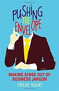 Pushing the Envelope : Making Sense Out of Business Jargon (Hardcover)