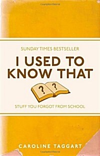 I Used to Know That : Stuff You Forgot from School (Paperback)