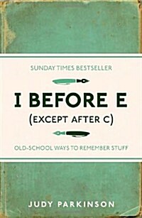 I Before E (Except After C) : Old-School Ways to Remember Stuff (Paperback)