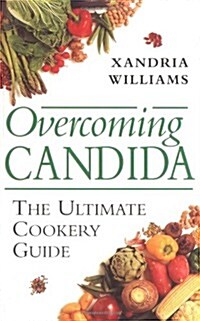 Overcoming Candida : The Ultimate Cookery Guide (Paperback, New ed)