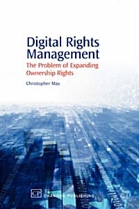 Digital Rights Management : The Problem of Expanding Ownership Rights (Hardcover)