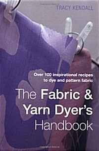 The Fabric and Yarn Dyers Handbook (Paperback, New ed)