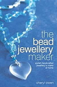 The Bead Jewellery Maker : Stylish Handcrafted Jewellery to Make at Home (Paperback)