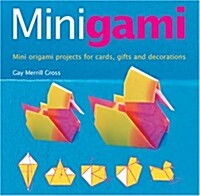 Minigami : Great Projects Using Tea-bag, Iris Folding and Modular Origami (Hardcover)