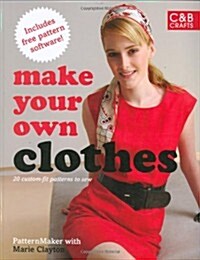 Make Your Own Clothes : 20 Custom-Fit Patterns to Sew (Paperback)