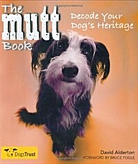 The Mutt Book : Decode Your Dogs Heritage (Paperback)