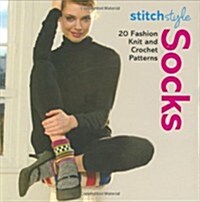 Stitch Style Socks : Twenty Fashion Knit and Crochet Styles (Paperback)