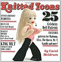 Knitted Icons : 25 Celebrity Doll Patterns (Paperback)