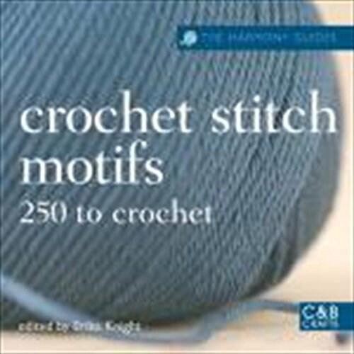 The Harmony Guides: Crochet Stitch Motifs : 250 to Crochet (Paperback)