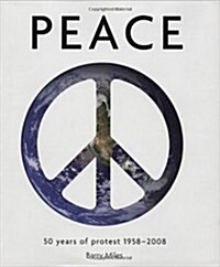 Peace : 50 Years of Protest, 1958-2008 (Hardcover)