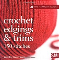 The Harmony Guides: Crochet Edgings & Trims : 150 Stitches (Paperback)