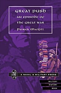 Great Push : An Episode of the Great War (Paperback, New ed of 1916 ed)