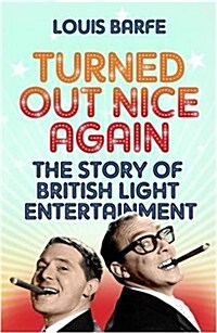 Turned Out Nice Again : The Story of British Light Entertainment (Paperback)