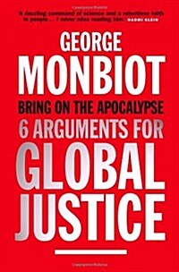 Bring on the Apocalypse : Six Arguments for Global Justice (Paperback)