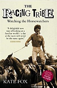 The Racing Tribe : Watching the Horsewatchers (Paperback, New ed)