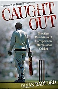 Caught Out : Shocking Revelations of Corruption in International Cricket (Hardcover)