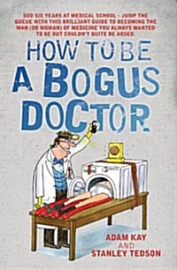 How to be a Bogus Doctor (Paperback)