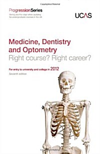 Progression to Medicine, Dentistry and Optometry : Right Course? Right Career? For Entry to University and College in 2012 (Paperback, 7 Rev ed)