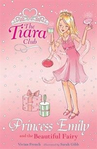 The Tiara Club: Princess Emily And The Beautiful Fairy (Paperback)