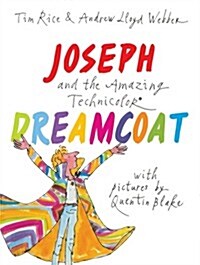 Joseph and the Amazing Technicolor Dreamcoat : With pictures by Quentin Blake (Hardcover)