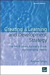 Creating a Learning and Development Strategy : The HR business partners guide to developing people (Paperback, 2 ed)
