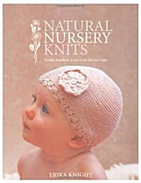 Natural Nursery Knits : 20 Hand-knit Designs for the New Baby (Paperback)