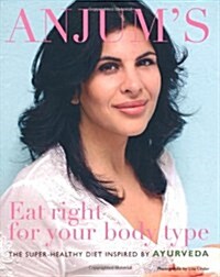 Anjums Eat Right for Your Body Type: The Super-healthy Diet (Paperback)