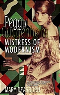 Peggy Guggenheim : Mistress of Modernism (Paperback)