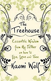 The Treehouse : Eccentric Wisdom on How to Live, Love and See (Paperback)