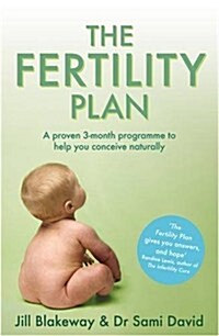 The Fertility Plan : A Proven Three-month Programme to Help You Conceive Naturally (Paperback)
