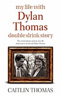 My Life with Dylan Thomas : Double Drink Story (Paperback)