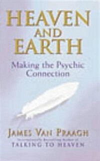 Heaven and Earth : Making the Psychic Connection (Paperback, 2 Rev ed)