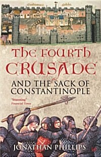 The Fourth Crusade : And the Sack of Constantinople (Paperback)