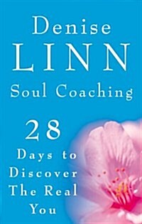 Soul Coaching : 28 Days to Discover the Real You (Paperback)