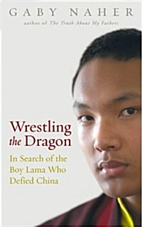 [중고] Wrestling the Dragon : In Search of the Tibetan Lama Who Defied China (Paperback)
