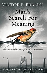 Mans Search for Meaning : The Classic Tribute to Hope from the Holocaust (Paperback)