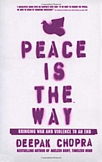 Peace is the Way : Bringing War and Violence to an End (Paperback)