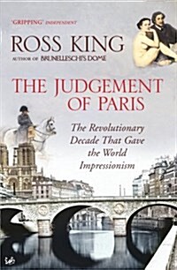 The Judgement of Paris : The Revolutionary Decade That Gave the World Impressionism (Paperback)