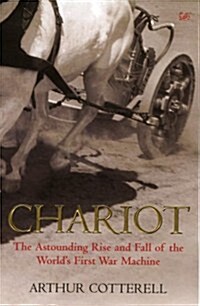 Chariot : The Astounding Rise and Fall of the Worlds First War Machine (Paperback)