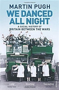 We Danced All Night : A Social History of Britain Between the Wars (Paperback)