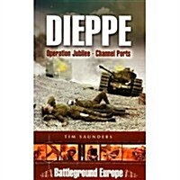 Dieppe : Operation Jubilee (Channel Ports) (Paperback)