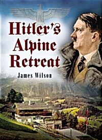 Hitlers Alpine Retreat (Hardcover)